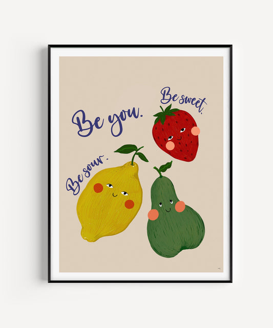 colorful fruit poster with cute fruits and the text “Be sweet, be sour. Be you.” on white background, printed on high-quality paper.