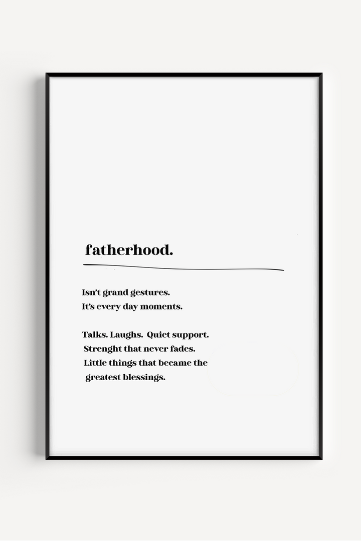Minimalist Fatherhood poster with touching text about everyday moments, laughter, and quiet support – meaningful wall art gift for dads